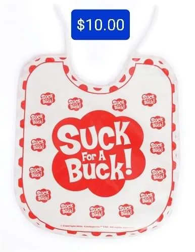 Anal Pleasher Spot Suck for a Buck Bib